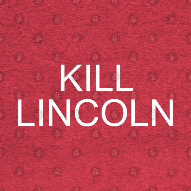 Kill Lincoln by @johnnehill